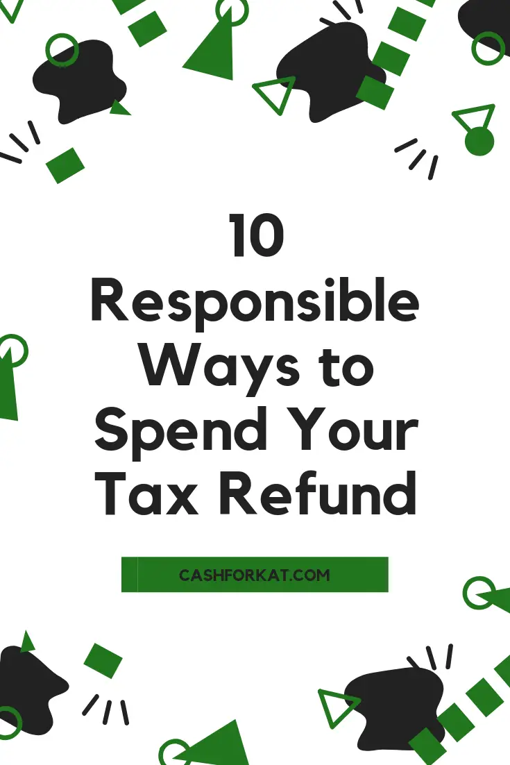 10 responsible ways to spend your tax refund