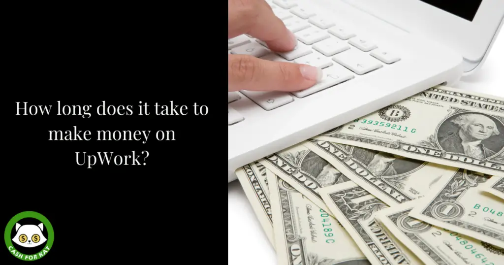 how long does it take to make money on upwork?